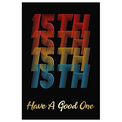 15th Have A Good One: 15th Birthday Gift Journal / Notebook / Diary / Present For 15 Year Old Birthdays / Vintage 15th Gifts