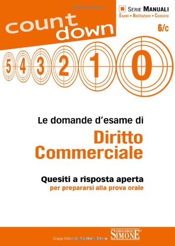 Le domande d'esame di diritto commerciale. Quesiti a risposta aperta per prepararsi alla prova orale