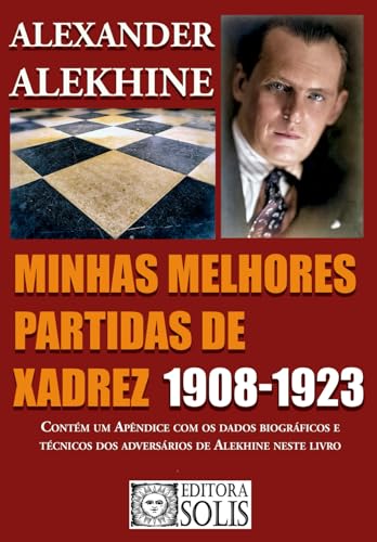 Minhas Melhores Partidas de Xadrez 1908-1923: 1908-1923