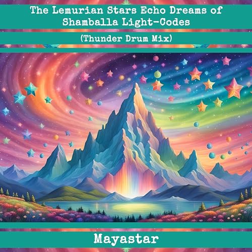 The Lemurian Stars Echo Dreams of Shamballa Light-Codes (Thunder Drum Mix)