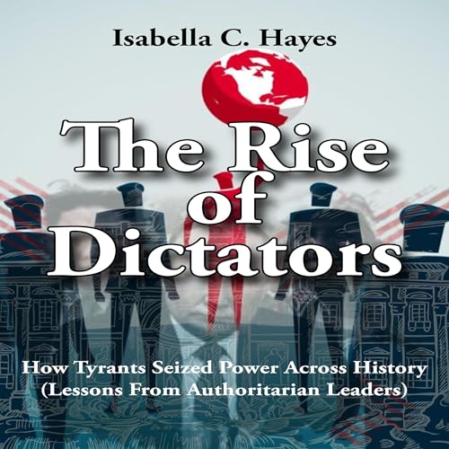 The Rise of Dictators by Isabella C. Hayes episode artwork
