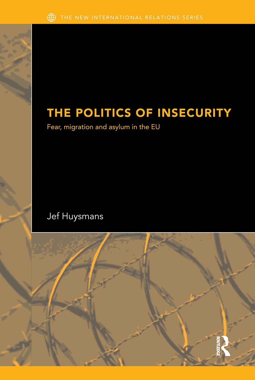 The Politics of Insecurity: Fear, Migration and Asylum in the EU [Paperback] Huysmans, Jef