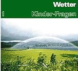 Wetter. Was Kinder über das Wetter wissen wollen (Kinder-Fragen, 1)