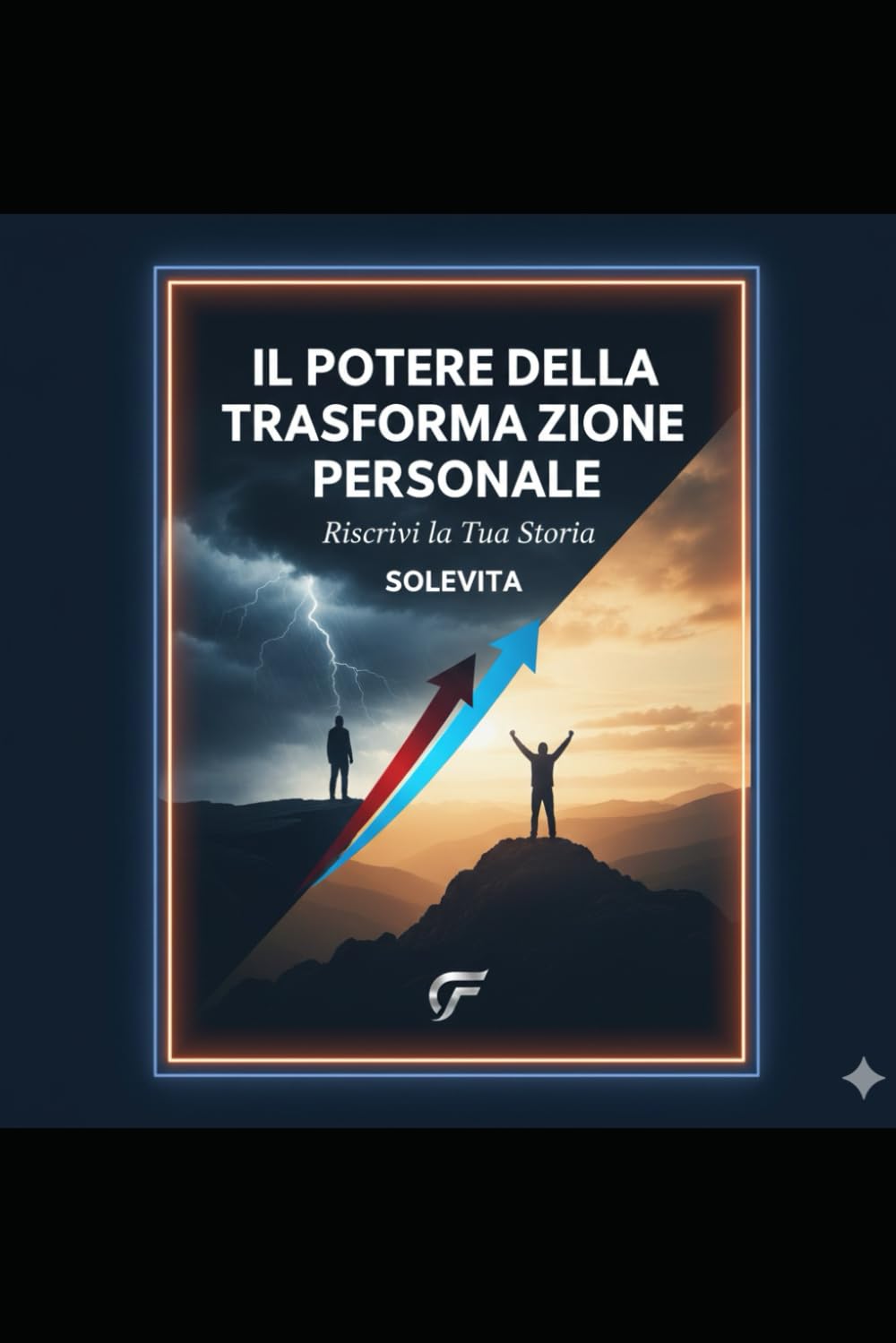 Il Potere Della Trasformazione Personale: Riscrivi La Tua Storia (Potere Interiore)