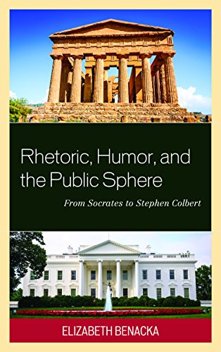 Rhetoric, Humor, and the Public Sphere: From Socrates to Stephen Colbert