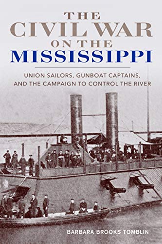 The Civil War on the Mississippi: Union Sailors, Gunboat Captains, and the Campaign to Control the River