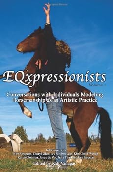 Paperback EQxpressionists: Conversations with Individuals Modeling Horsemanship as an Artistic Practice Book