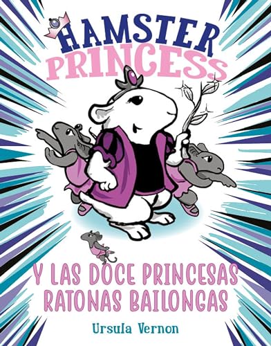 Hamster Princess y las doce princesas ratonas bailongas (Hamster Princess 2)