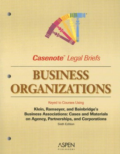 Business Organizations Keyed to Courses Using Klein, Ramseyer & Bainbridge's Business Associations: Cases and...