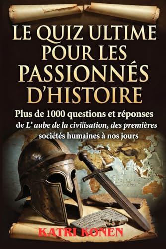 LE QUIZ ULTIME POUR LES PASSIONNÉS D'HISTOIRE: Plus de 1000
