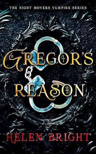 Gregor's Reason: A steamy vampire romance with a dominant hero, shattered trust, and fierce emotional heat (The Night Movers Vampire Series Book 3)