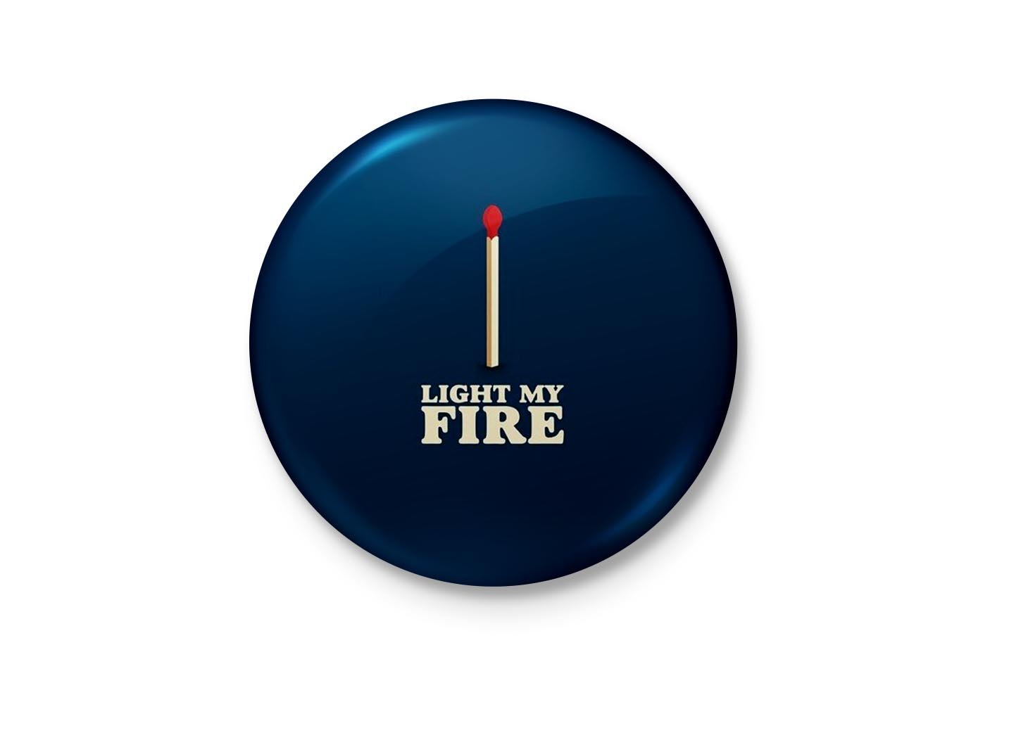 Jim Morrison - Light My Fire - Naughty Minimalist Badge