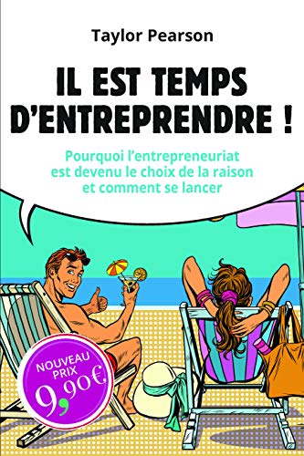  Il est temps d'entreprendre ! Pourquoi l'entrepreneuriat est devenu le choix de la raison et comment Francais PDF