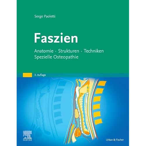 Faszien: Anatomie, Strukturen, Techniken, Spezielle Osteopathie