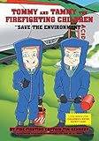 Tommy and Tammy The Firefighting Children: Save The Environment