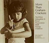 More Than Graham Crackers: Nutrition Education and Food Preparation With Young Children (NAEYC) 0912674695 Book Cover