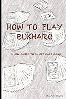 How To Play Bukharo: A New Guide to an Old Card Game B087LB3VGZ Book Cover