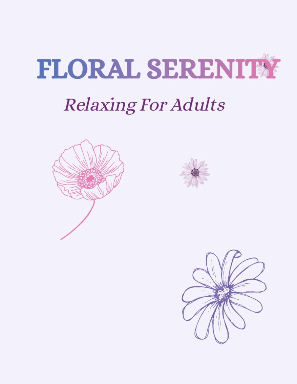 Floral Serenity: Relaxing for adults