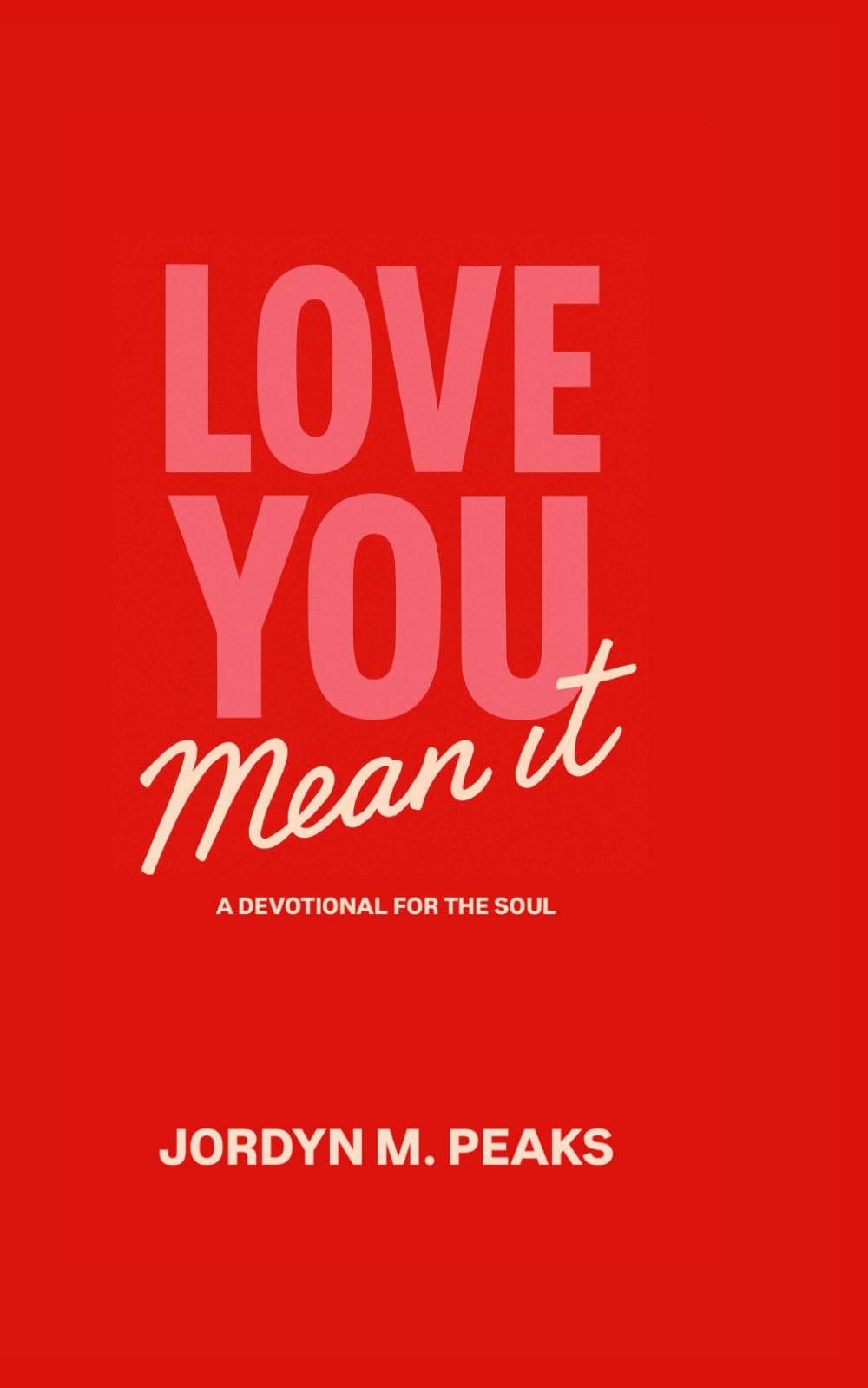 Love You. Mean It: A Devotional for the Soul