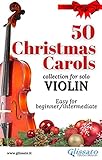  50 Christmas Carols for solo Violin: Easy for Beginner/Intermediate (English Edition)