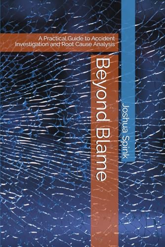 Beyond Blame: A Practical Guide to Accident Investigation and Root