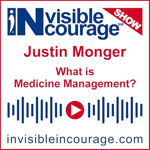 『Justin Monger | What is Medicine Management | InVisible InCourage SHOW | Invisible Disabilities Association』のカバーアート
