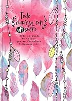 TODO EMPIEZA CON UN SUEÑO - FILIPENSES 4:13 - DIARIO Y CUADERNO DE NOTAS 1949206149 Book Cover