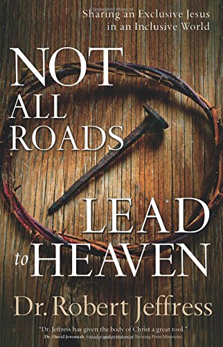 Not All Roads Lead to Heaven: Sharing an Exclus... 0801019168 Book Cover