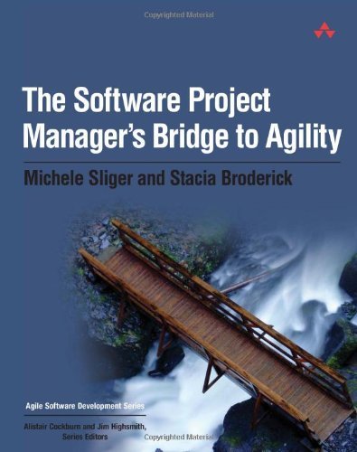 The Software Project Manager's Bridge to Agility (Agile Software Development) by Michele Sliger (19-May-2008) Paperback