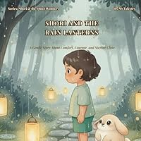 Shori and the Rain Lanterns: A Gentle Story + Activity Book About Comfort, Courage, and Staying Close (Shori & the Quiet Wonders) 819976306X Book Cover