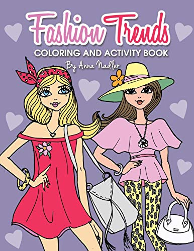Fashion Trends Coloring and Activity Book: 35 unique and stylish designs to color and do various craft activities! (Creative Art for Children)