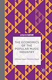 The Economics of the Popular Music Industry: Modelling from Microeconomic Theory and Industrial Organization (English Edition)