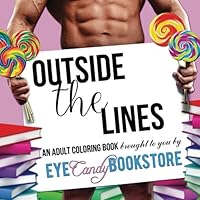 Outside The Lines: An Eye Candy Bookstore Adult Coloring Book 153763934X Book Cover