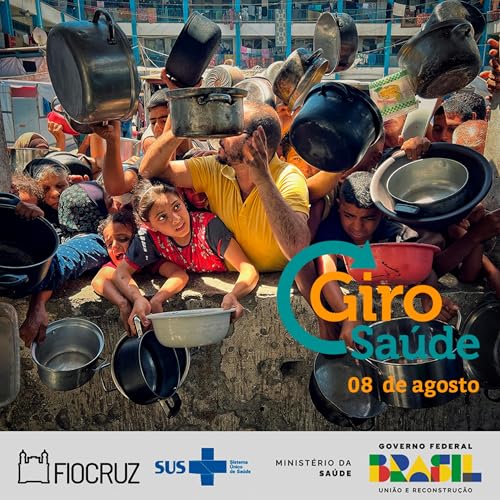 Giro Saúde | Fome em Gaza e Semana Mundial da Amamentação
