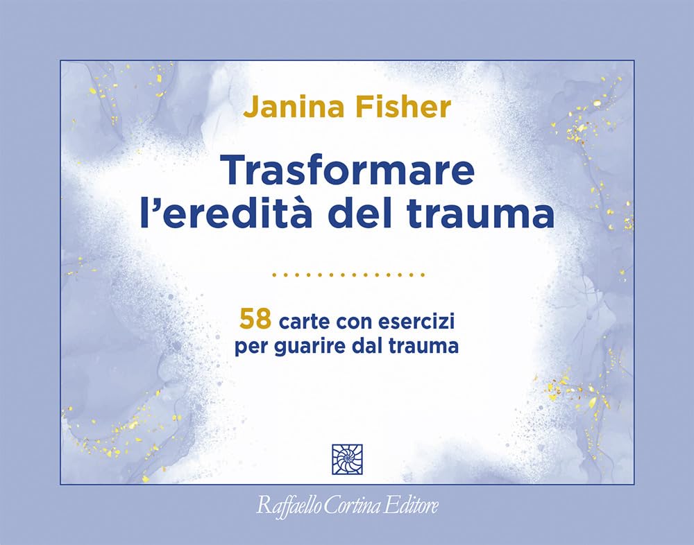Trasformare l'eredità del trauma. 58 carte con esercizi per guarire dal trauma