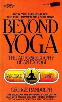 Mass Market Paperback Beyond yoga;: The autobiography of an ex-yogi Book