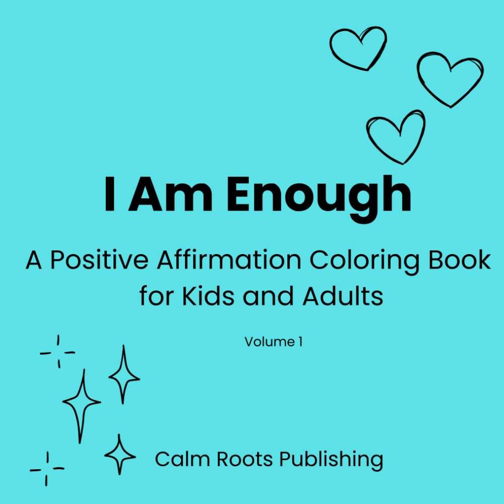 I Am Enough: A Positive Affirmation Coloring Book for Kids and Adults