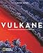 Produktbild Vulkane: Expeditionen zu den gefährlichsten Kratern der Welt