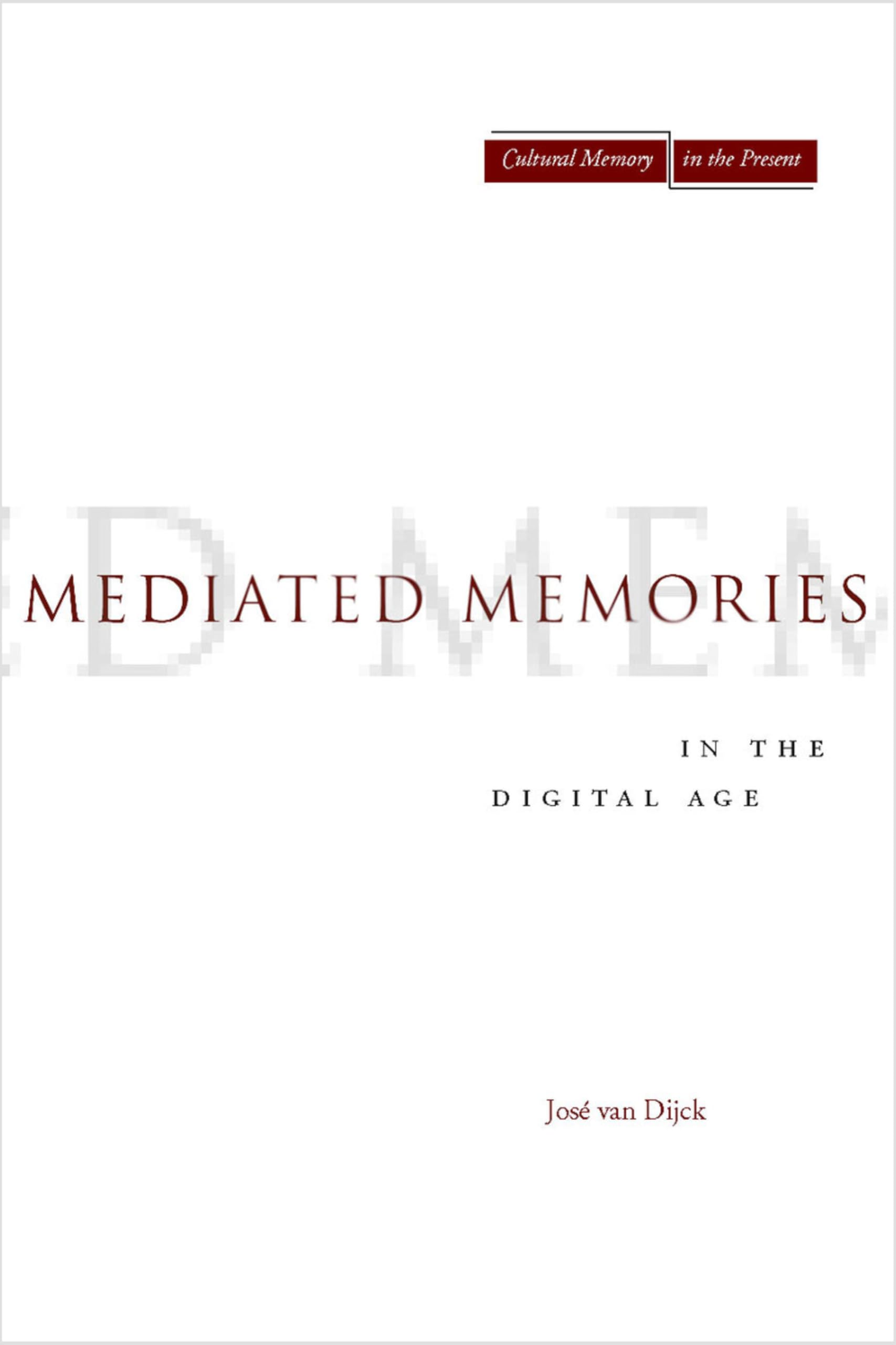 Buy Mediated Memories in the Digital Age (Cultural Memory in the Present) — BookShops.in