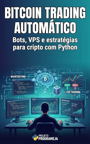 Bitcoin Trading Automático: Bots, VPS e estratégias para cripto com Python (Investidor Algorítmico Livro 4) (Portuguese Edition)