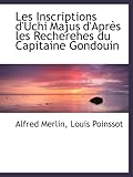  Les Inscriptions d\'Uchi Majus d\'Après les Recherehes du Capitaine Gondouin