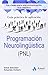 Programaci&Atilde;&sup3;n Neuroling&Atilde;&frac14;&Atilde;&shy;stica (PNL): Gu&Atilde;&shy;a pr&Atilde;&iexcl;ctica de aplicaci&Atilde;&sup3;n (Spanish Edition)