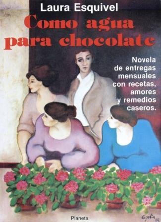 Como agua para chocolate: Novela de entregas mensuales con recetas, amores y remedios caseros (Colección Fábula)