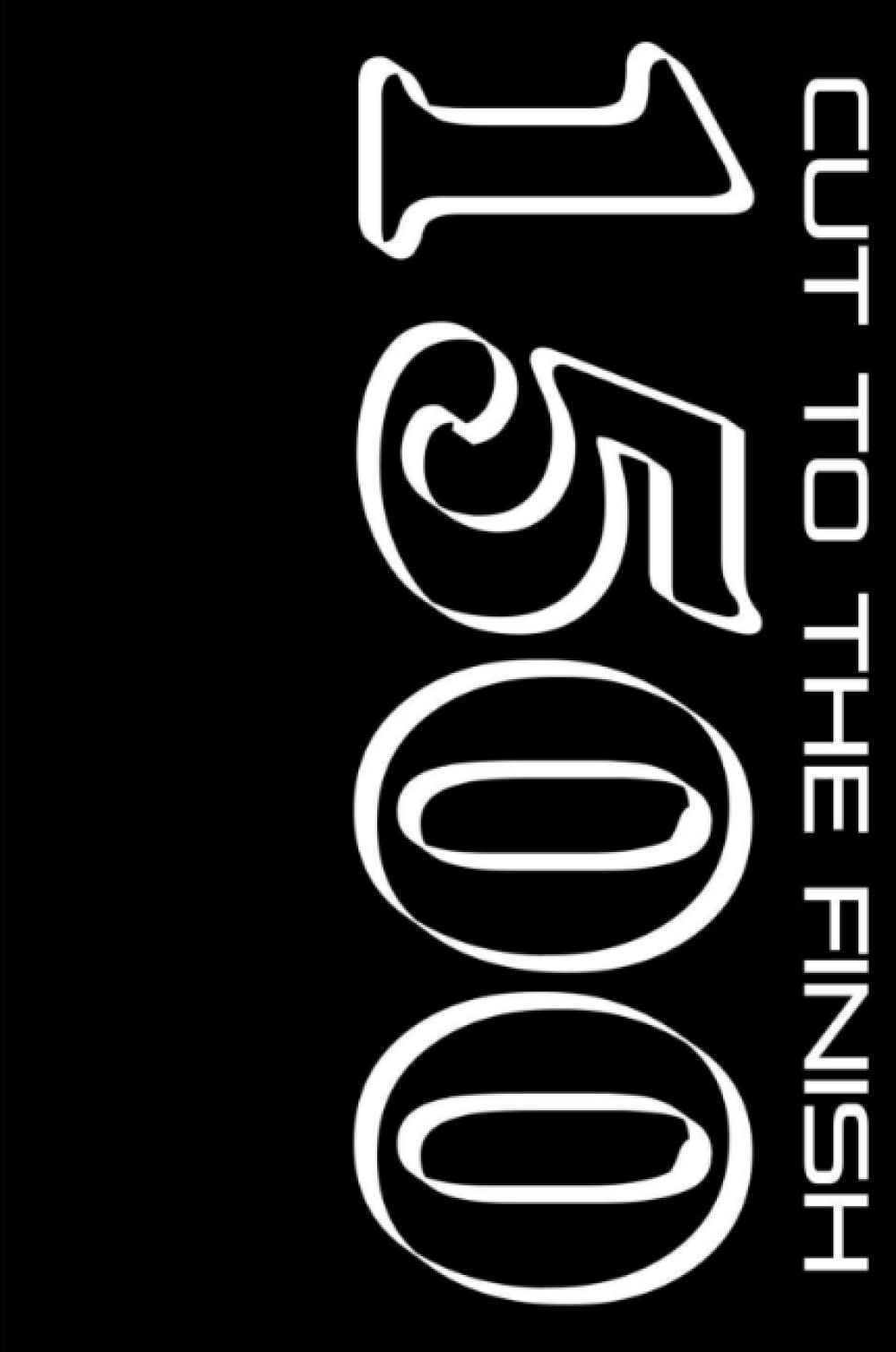 CUT TO THE FINISH: 1500