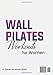 Wall Pilates Workouts For Women: Easy and Effortless 10-Minute 30-Day Challenge Home Workouts for Weight Loss, Toned Glutes, and Stress Relief! With ... and Videos, Perfect for Beginners and Seniors