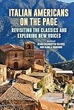 Italian Americans on the Page: Revisiting the Classics and Exploring New Voices (Italian American Culture)