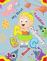 My Best Toddler Coloring Book: With Numbers,Activity Workbook, Practice for Kids with Pen Control, Line Tracing, Letters, and More! B08F6Y3VDD Book Cover