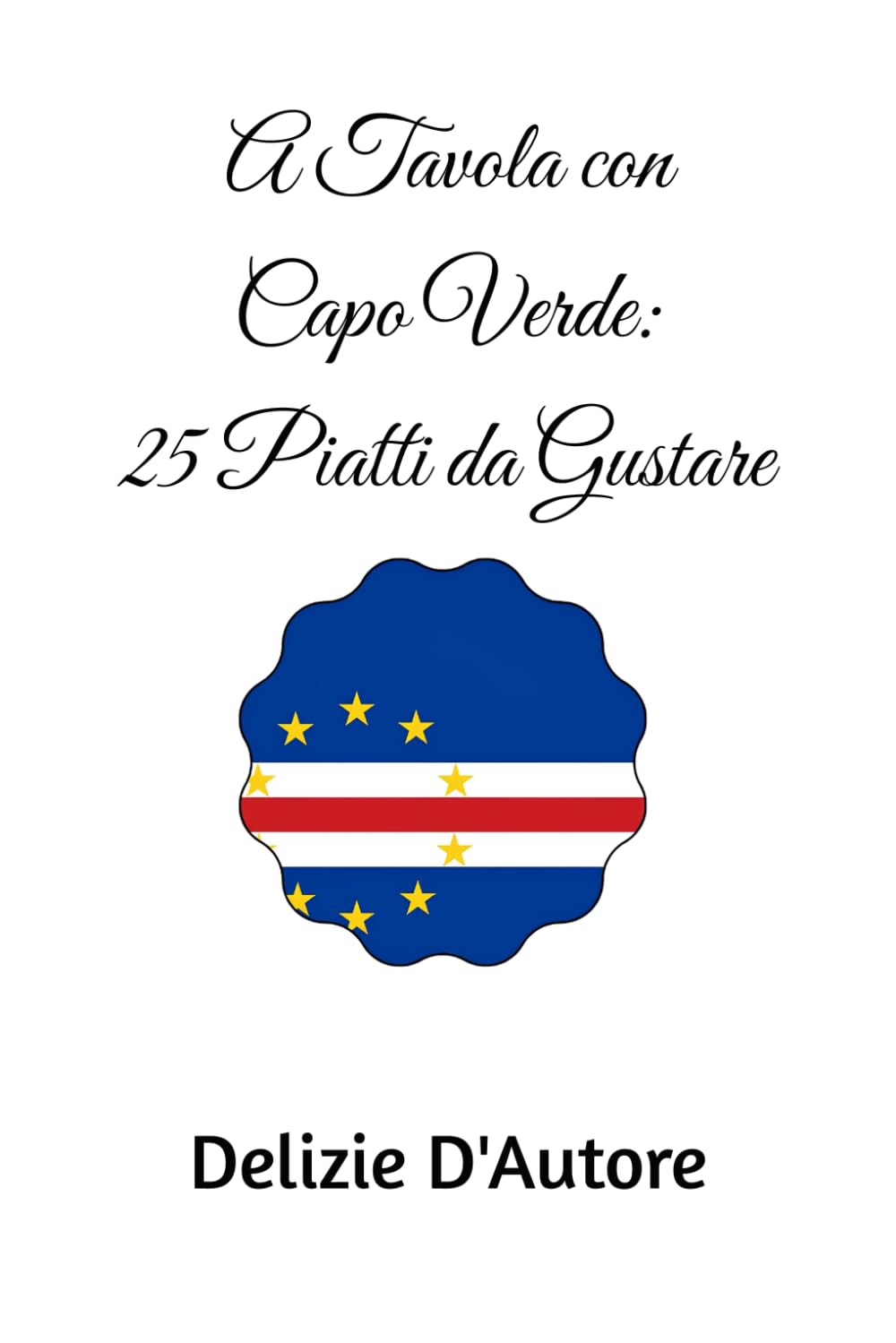 A Tavola con Capo Verde: 25 Piatti da Gustare (Taste of Africa)