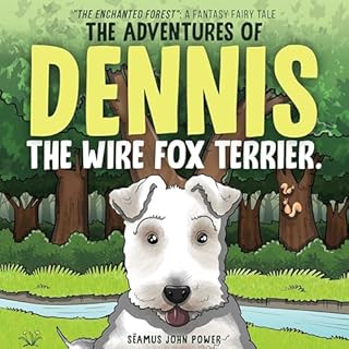 The Adventures of Dennis the Wire Fox Terrier Audiolibro Por Séamus John Power arte de portada