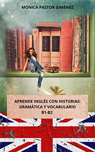 Aprende inglés con historias ( gramática y vocabulario B1-B2) (Spanish Edition) PDF
